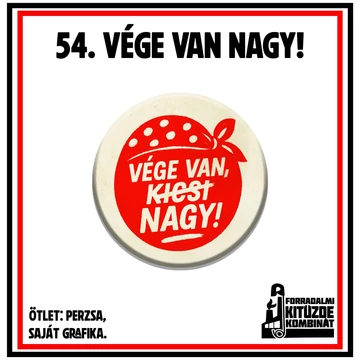 Vége van Nagy! kitűző