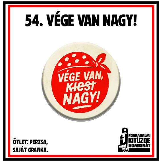 Vége van Nagy! kitűző
